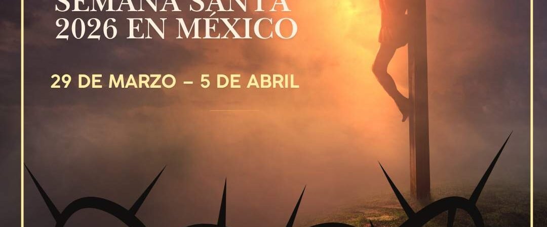 ¿Cuándo es la Semana Santa 2026 en México?