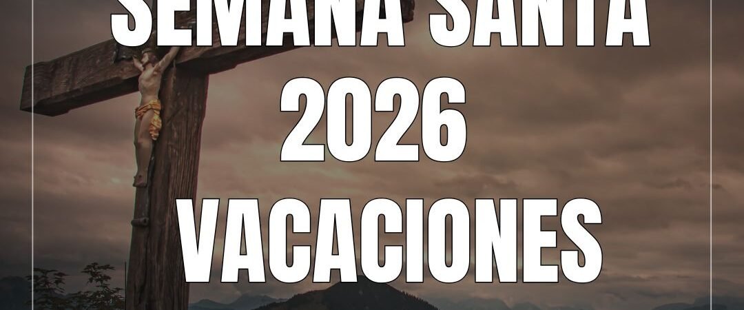 Vacaciones de Semana Santa 2026