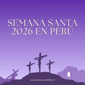Fechas de la Semana Santa 2026 en Perú: Calendario y Celebraciones