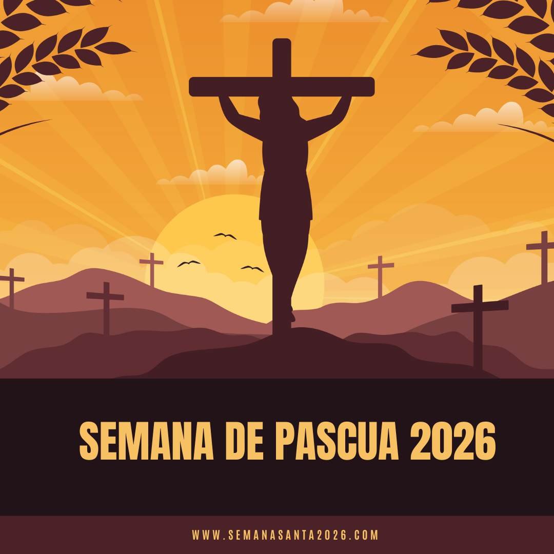 Semana de Pascua 2026 Fechas e Importancia