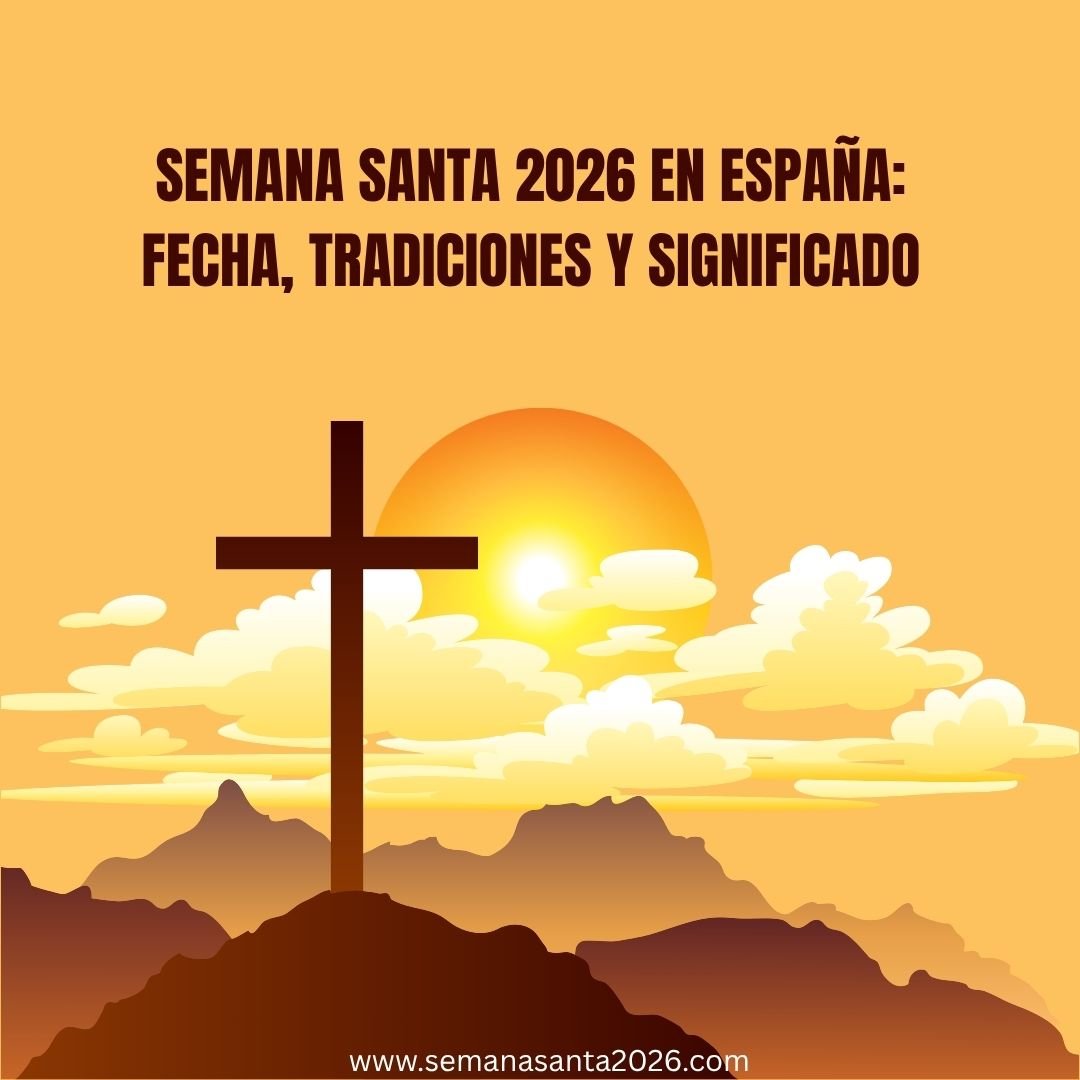 Semana Santa 2026 en España: Fecha, Tradiciones y Significado