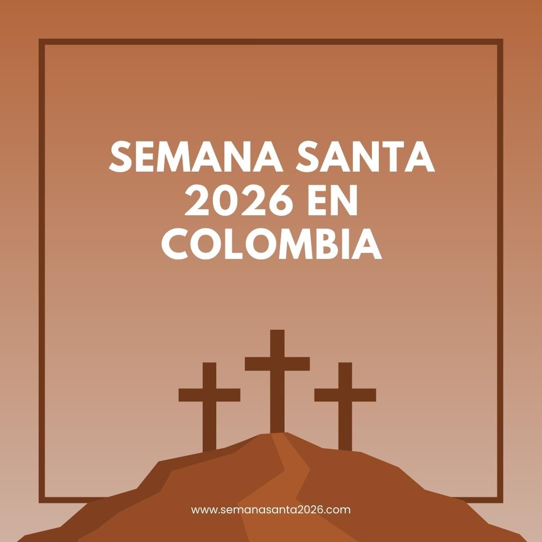 Semana Santa 2026 en Colombia: Fechas, Importancia y Tradiciones